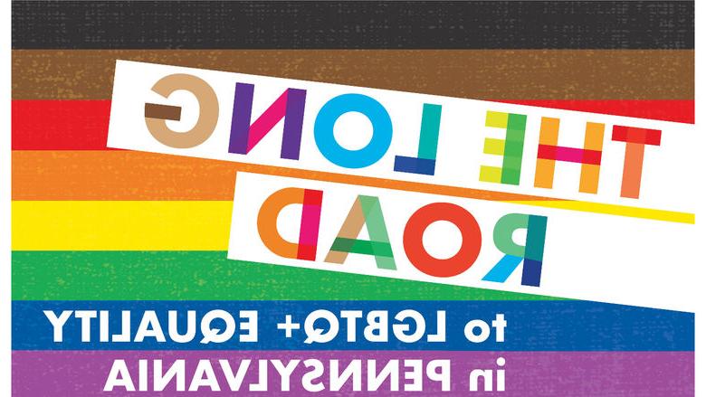 "The Long Road to LGBTQ+ Equality in Pennsylvania" on a rainbow pride flag background.